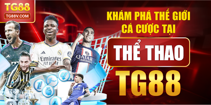 Khám phá thế giới cá cược tại Thể Thao TG88.