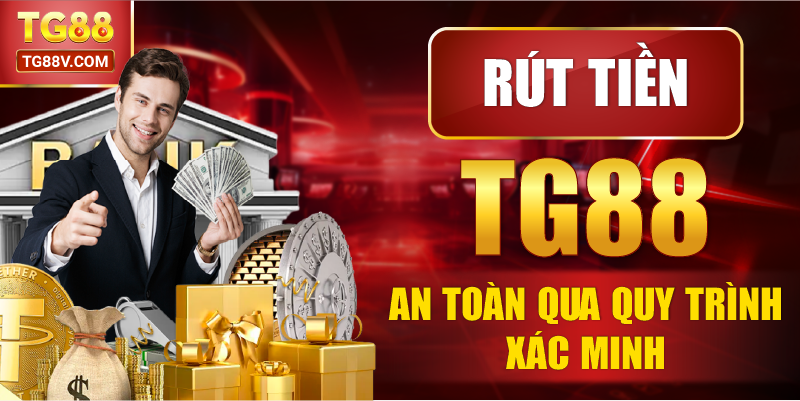 Rút tiền TG88 an toàn qua quy trình xác minh.