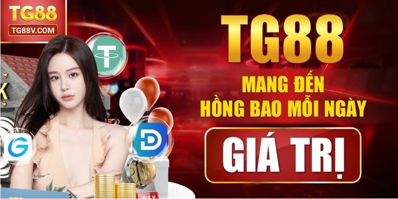 TG88 mang đến hồng bao mỗi ngày giá trị.